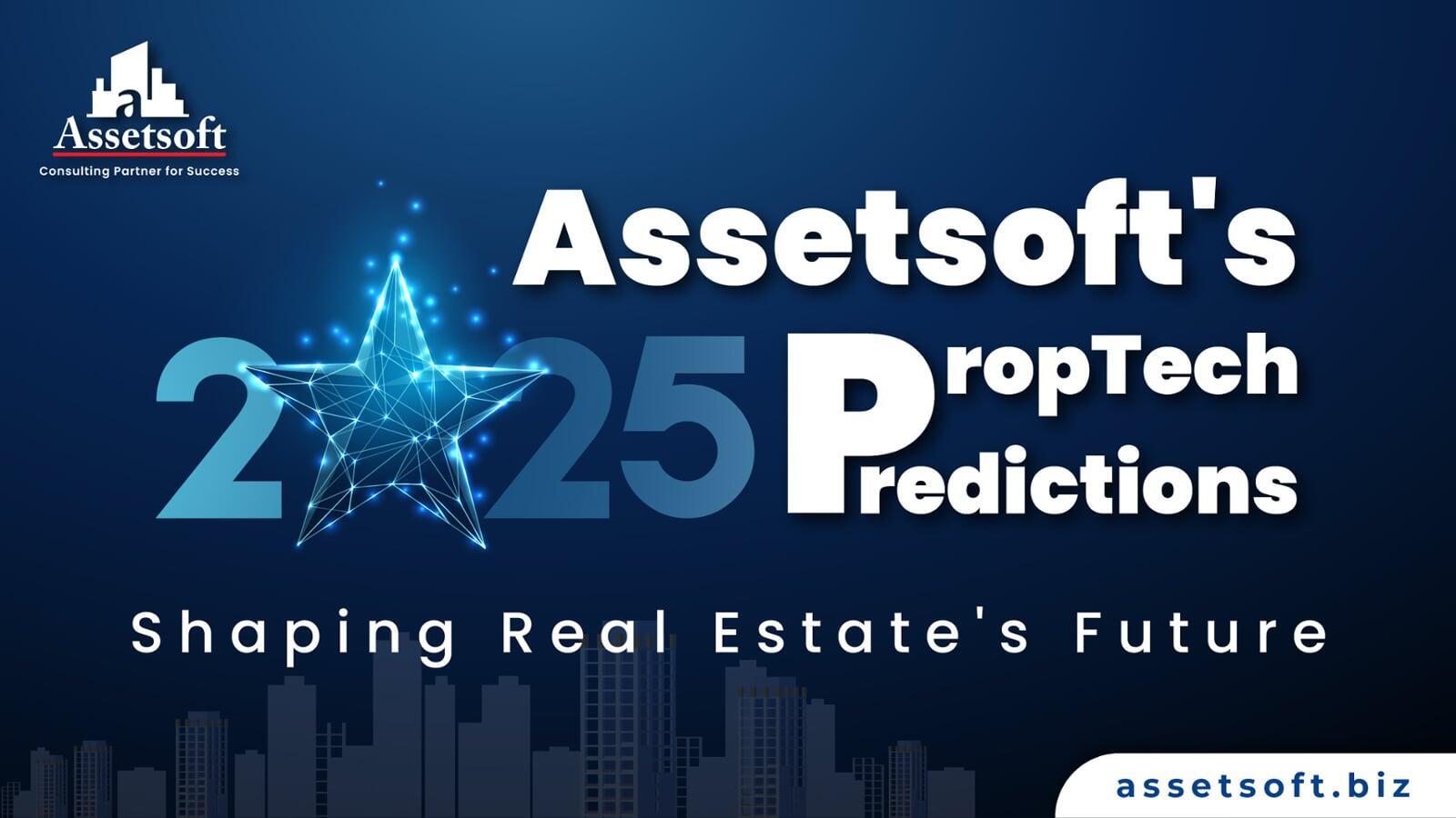 Top PropTech Predictions for 2025: Insights from Assetsoft, a leading provider of innovative solutions in the real estate technology sector.